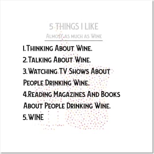 WINE: 5 THINGS I ALMOST LOVE AS MUCH AS WINE Posters and Art